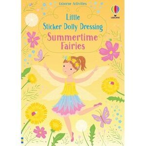 Little Sticker Dolly Dressing Summertime Fairies -- Fiona Watt